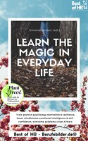 Learn the Magic in Everyday Life: Train positive psychology motivation & resilience, boost mindfulness emotional intelligence & self-confidence, overcome problems crises & fears - Simone Janson