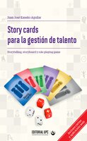 Story cards para la gestión de talento: Storytelling, storyboard y role-playing game - Juan José Kaneko Aguilar