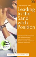 Leading in the Sandwich Position: Suffering in middle management, from permanent stress to depression, communicate decisions, set limits in risis, learn to delegate for managers - Simone Janson