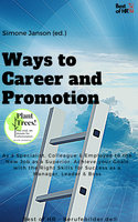 Ways to Career and Promotion: As a Specialist, Colleague & Employee to the New Job as a Superior. Achieve your Goals with the Right Skills for Success as a Manager, Leader & Boss - Simone Janson