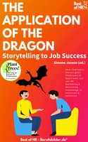 The Application of the Dragon. Storytelling to Job Success: How Employers attract good Employees & Applicants can use HR Marketing & Recruiting Knowledge in Interview & Selection - Simone Janson
