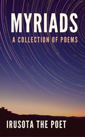 Myriads: A Collection of Poems - Irusota The Poet