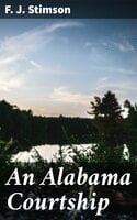 An Alabama Courtship - F. J. Stimson