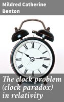 The clock problem (clock paradox) in relativity - Mildred Catherine Benton