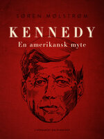 Kennedy - en amerikansk myte - Søren Mølstrøm