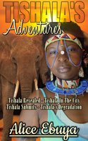 Tishala's Adventures - Alice Ebuya