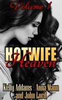 Hotwife Heaven: Volume 1 - Kelly Addams, Anna Mann, John Lord