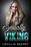 Sexually Impaled By The Viking: First Time Deflowered Historical Erotic Romance - Lovillia Hearst