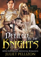 Defiled By The Knights: MFM Historical Medieval Romance - Juliet Pellizon