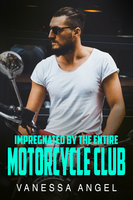 Impregnated By The Entire Motorcycle Club: Reverse Harem MC Erotic Romance - Vanessa Angel