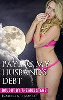 Paying My Husband's Debt - Isabella Tropez