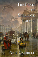 The Feats of Sherlock Holmes - Nick Cardillo
