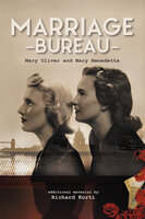 Marriage Bureau - The true story that revolutionised dating - Mary Oliver, Mary Benedetta