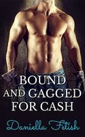 Bound And Gagged For Cash - Daniella Fetish