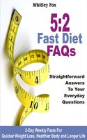 52 Fast Diet FAQs: Straightforward Answers To Your Everyday Questions - Whitley Fox