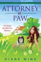 Attorney-at-Paw: A Chrissy the Shih Tzu Mystery - Diane Wing