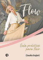 FLOW: Guía práctica para fluir - Claudia Englert