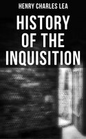 History of the Inquisition - Henry Charles Lea
