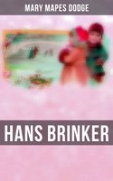 Hans Brinker: Children's Classics - Mary Mapes Dodge