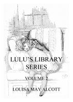 Lulu's Library Series, Volume 2 - Louisa May Alcott