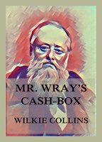 Mr. Wray's Cash Box - Wilkie Collins
