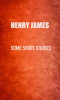 Some Short Stories: Brooksmith, The Real Thing, The Story of It, Flickerbridge, Mrs. Medwin - Henry James