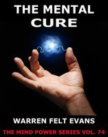 The Mental Cure - Warren Felt Evans