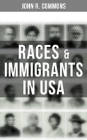 Races & Immigrants in USA - John R. Commons