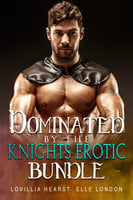 Dominated By Knights Erotic Bundle - Lovillia Hearst, Elle London