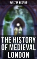 The History of Medieval London - Walter Besant