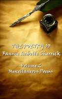 The Poetry of Fannie Isabelle Sherrick - Vol 2 - Fannie Isabelle Sherrick