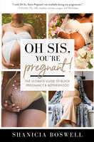 Oh Sis, You’re Pregnant!: The Ultimate Guide to Black Pregnancy & Motherhood (Gift For New Moms) - Shanicia Boswell