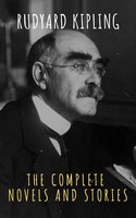 Rudyard Kipling : The Complete Novels and Stories - Rudyard Kipling