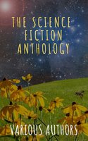 The Science Fiction Anthology - Ben Bova, Andre Norton, Philip K. Dick, Murray Leinster, Marion Zimmer Bradley, Harry Harrison, Lester del Rey, Fritz Leiber