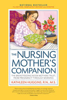 The Nursing Mother's Companion, 7th Edition, with New Illustrations: The Breastfeeding Book Mothers Trust, from Pregnancy Through Weaning - Kathleen Huggins