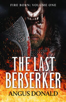 The Last Berserker: An action-packed Viking adventure - Angus Donald