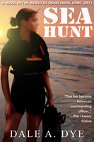 Sea Hunt: A Novel in the World of Shake Davis, USMC (Ret.) - Dale A. Dye