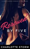 Rescued By Five: A #WhyChoose Romantic Suspense - Charlotte Storm