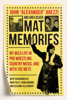 Mat Memories: My Wild Life in Pro Wrestling, Country Music, and with the Mets - John "Alexander" Arezzi, Greg Oliver
