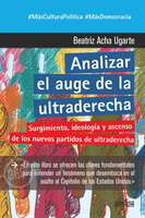 Analizar el auge de la ultraderecha: Surgimiento, ideología y ascenso de los nuevos partidos de ultraderecha - Beatriz Acha Ugarte