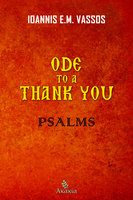 Ode to a Thank You: Psalms - Ioannis E. M. Vassos