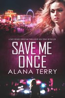 Save Me Once: A Safe Refuge Christian Thriller - Alana Terry
