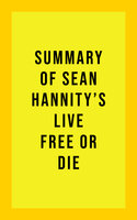Summary of Sean Hannity's Live Free or Die - IRB Media
