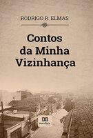 Contos da Minha Vizinhança - Rodrigo R. Elmas