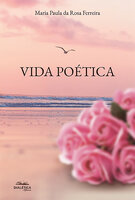 Vida Poética - Maria Paula da Rosa Ferreira