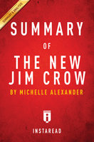Summary of The New Jim Crow: by Michelle Alexander | Includes Analysis: by Michelle Alexander | Includes Analysis - IRB Media