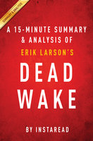 Dead Wake by Erik Larson | A 15-minute Summary & Analysis: The Last Crossing of the Lusitania - IRB Media