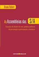As Assembleias das S/A: Exercício do direito de voto, pedidos públicos de procuração e participação a distância - Bruno Robert