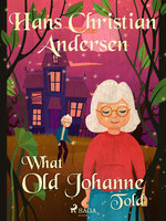 What Old Johanne Told - Hans Christian Andersen