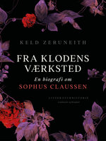 Fra klodens værksted. En biografi om Sophus Claussen - Keld Zeruneith